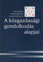 Heyne, Paul - Peter Boettke - David L. Prychitko : A közgazdasági gondolkodás alapjai