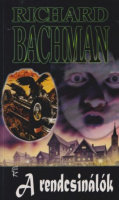 Bachman, Richard (Stephen King) : A rendcsinálók