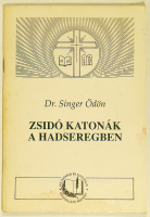 Dr. Singer Ödön : Zsidó katonák a hadseregben