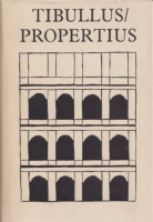 Tibullus, Albius - Propertius, Sextus    : Tibullus és Propertius összes költeményei  