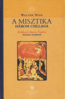 Nigg, Walter : A misztika három csillaga - Eckhart - Suso - Tauler domonkos misztikusok