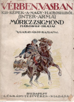 Móricz Zsigmond : Vérben, vasban - Kis képek a nagy háboruból (Inter arma). -- háborus írásai.