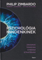 Zimbardo, Philip - Robert Johnson - Vivian McCann : Pszichológia mindenkinek 4. - Zavarok, Terápiák, Stressz, Stratégiák