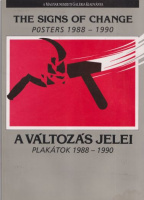 Bakos Katalin (szerk.) : A változás jelei - Plakátok 1988-1990 / The sings of change: Posters 1988-1990