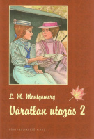 Montgomery, L. M.  : Váratlan utazás 2