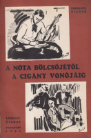 Zsedényi Aladár : A nóta bölcsőjétől a cigány vonójáig