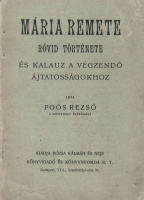 Poós Rezső : Mária Remete rövid története és kalauz a végzendő ájtatosságokhoz.