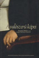 Bicskei Éva (szerk.) : A valószerű képei - Barabás Miklós művei a Magyar Tudományos Akadémián