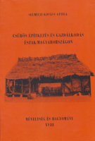 Selmeczi Kovács Attila : Csűrös építkezés és gazdálkodás Észak-Magyarországon
