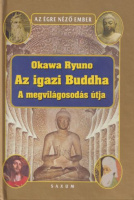 Okawa Ryuno : Az igazi Buddha - A megvilágosodás útja