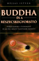 Héjjas István : Buddha és a részecskegyorsító - Párhuzamok a tudomány és az ősi keleti tanítások között