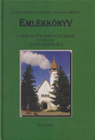 Csóka Árpád - Csókáné Salamon Melitta : Emlékkönyv a zebegényi római katolikus templom centenáriumára 1910-2010