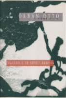 Orbán Ottó : Hallod-e te sötét árnyék - Új versek 1995-96