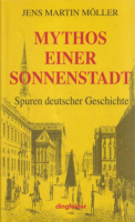 Möller, Jens Martin : Mythos einer Sonnenstadt - Karlsruhe.  Spuren deutscher Geschichte. 