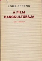 Lohr Ferenc : A film hangkultúrája - Tanulmányok