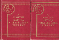 Pilch Jenő (szerk.) : A magyar katona vitézségének ezer éve I-II.