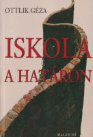 Ottlik Géza : Iskola a határon