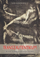 Gondowicz, Jan : Transzautentikum - Bruno Schulz nem tiszta formái