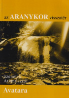 Avatāra Szatjavatī [Bácsfi Diána] : Az Aranykor visszatér - Üzenetek Atlantiszról