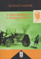 Szurmay Sándor : A magyar katona a Kárpátokban - Élmények és tapasztalatok a világháborúból