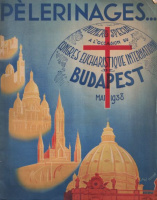 PÉLERINAGES... Nos 34-37. Janvier, 1938 - Congres Eucharistique International. BUDAPEST, Mai 1938