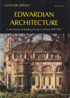 Service, Alastair : Edwardian Architecture - A Handbook To Building Design In Britain 1890-1914