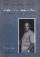 Perneczky Géza : Zuhanás a toronyból Válogatott írások 1983-1994