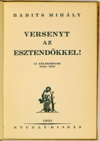 BABITS Mihály : Versenyt az esztendőkkel! Uj költemények. (1928–1933) 