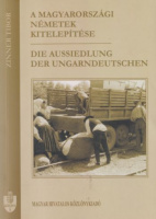 Zinner Tibor : A magyarországi németek kitelepítése / Die Aussiedlung der Ungarn