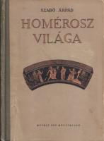 Szabó Árpád : Homérosz világa