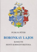 Puskás Péter : Boronkay Lajos - Kossuth honti kormánybiztosa