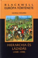 Holmes, George  : Hierarchia és lázadás 1320-1450