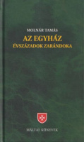 Molnár Tamás : Az egyház - Évszázadok zarándoka