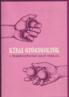 Yuan Xiang : Kínai gyógygolyók - A természetgyógyászat csodája