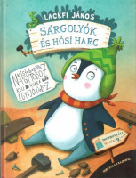 Lackfi János : Sárgolyók és hősi harc