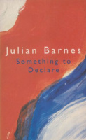 Barnes, Julian : Something to Declare