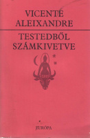 Aleixandre, Vicente : Testedből számkivetve