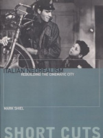 Shiel, Mark : Italian Neorealism - Rebuilding the Cinematic City 