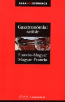  Gasztronómiai szótár - Francia-magyar - Magyar-francia