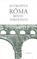 Eutropius : Róma rövid története 