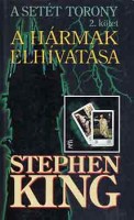 King, Stephen  : A hármak elhívatása - A Setét Torony 2. kötet