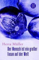 Müller, Hertha : Der Mensch ist ein grosser Fasan auf der Welt