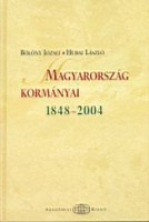 Bölöny József - Hubai László : Magyarország kormányai 1848-2004