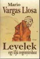Vargas Llosa, Mario : Levelek egy ifjú regényíróhoz