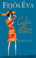 Fejős Éva : Cuba Libre