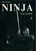 Szabó Pál : Ninja (Tai Jutsu) 3.
