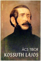 Ács Tibor : Kossuth Lajos