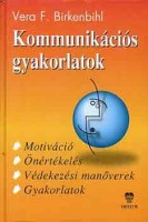 Birkenbihl, Vera F. : Kommunikációs gyakorlatok-Az emberek közti kapcsolatok sikerességéhez, fejlesztéséhez