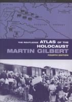 Gilbert, Martin  : The Routledge Atlas of the Holocaust