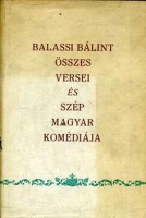 Balassi Bálint : Összes versei és Szép Magyar Komédiája